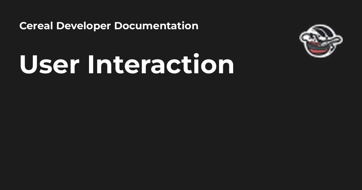 User Interaction - Cereal Developer Documentation
