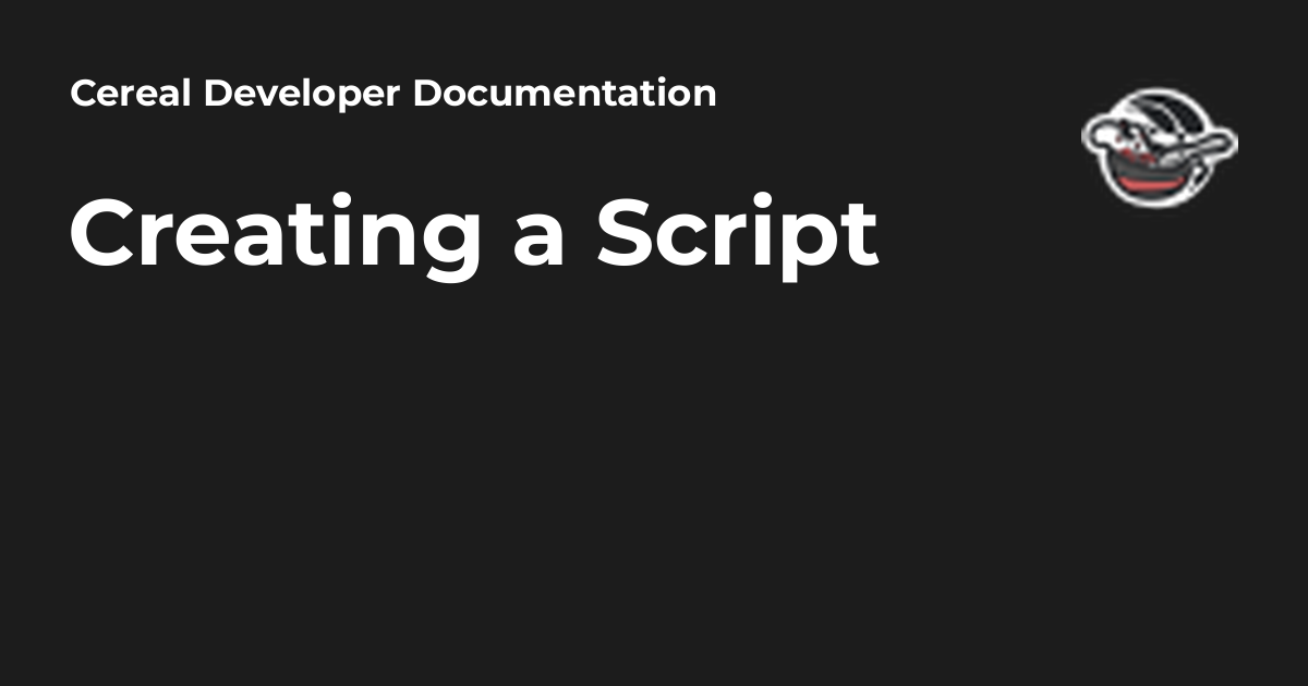 Creating a Script - Cereal Developer Documentation