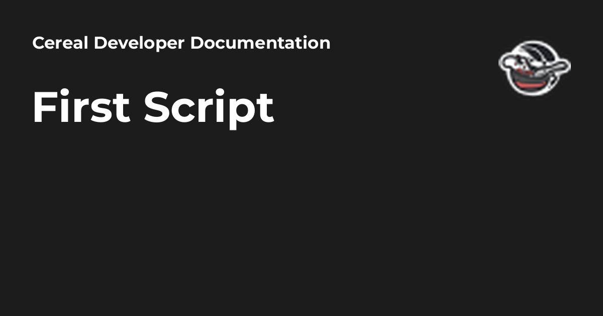 First Script - Cereal Developer Documentation