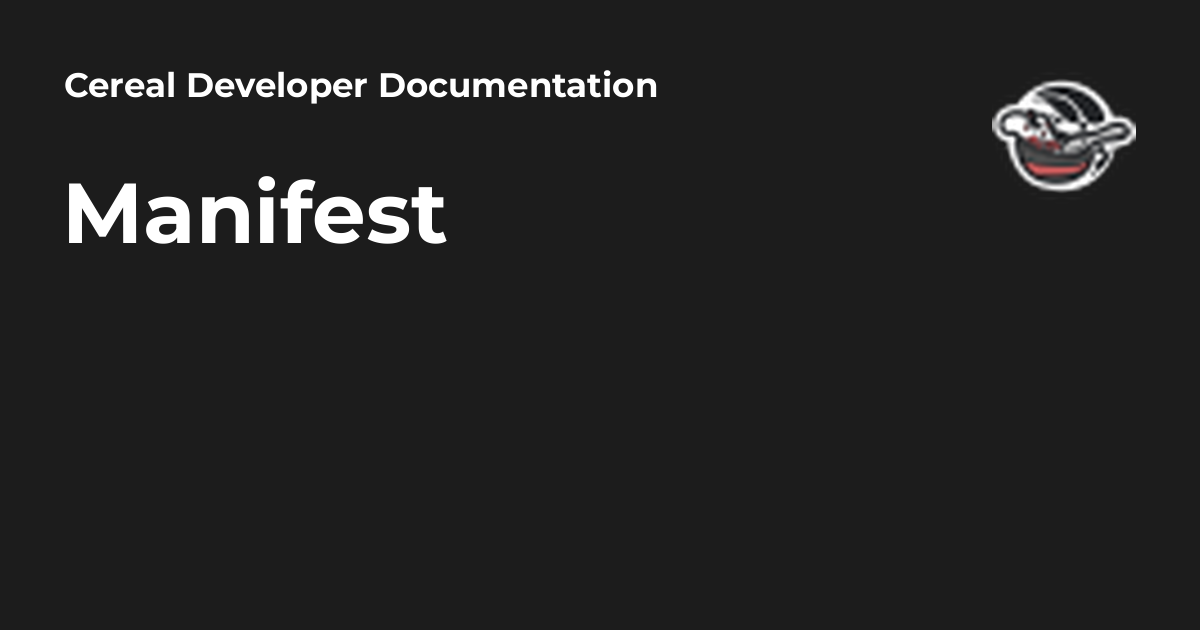 Manifest - Cereal Developer Documentation