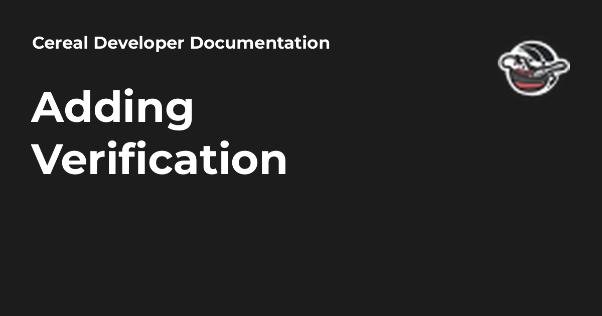 Adding Verification - Cereal Developer Documentation