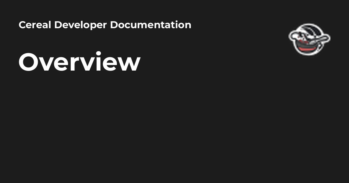 Overview - Cereal Developer Documentation